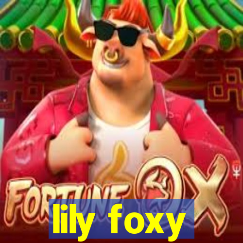 lily foxy